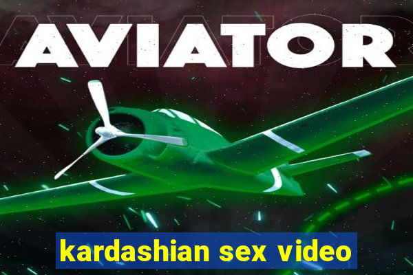 kardashian sex video